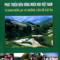Phát triển bền vững miền núi Việt Nam – Mười năm nhìn lại và các vấn đề đặt ra